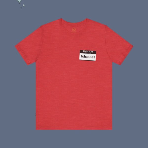 Hello My Name is Ishmael - Unisex Tee - Image 11