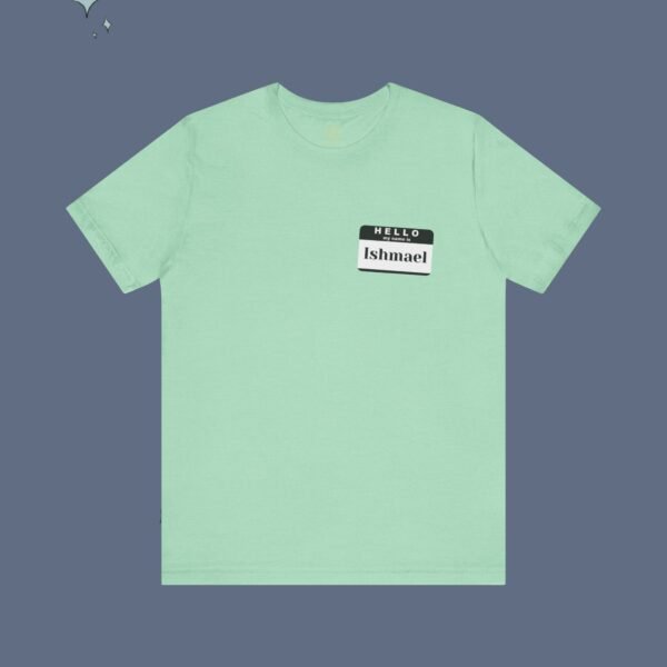 Hello My Name is Ishmael - Unisex Tee - Image 6