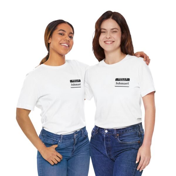 Hello My Name is Ishmael - Unisex Tee - Image 4