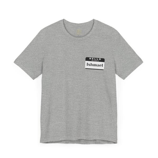 Hello My Name is Ishmael - Unisex Tee - Image 8