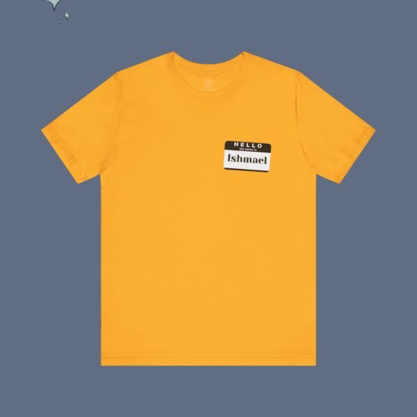 Hello My Name is Ishmael - Unisex Tee - Image 5