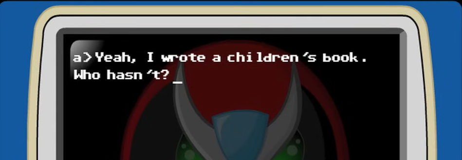 Yeah, I wrote a children’s book. Who hasn’t?